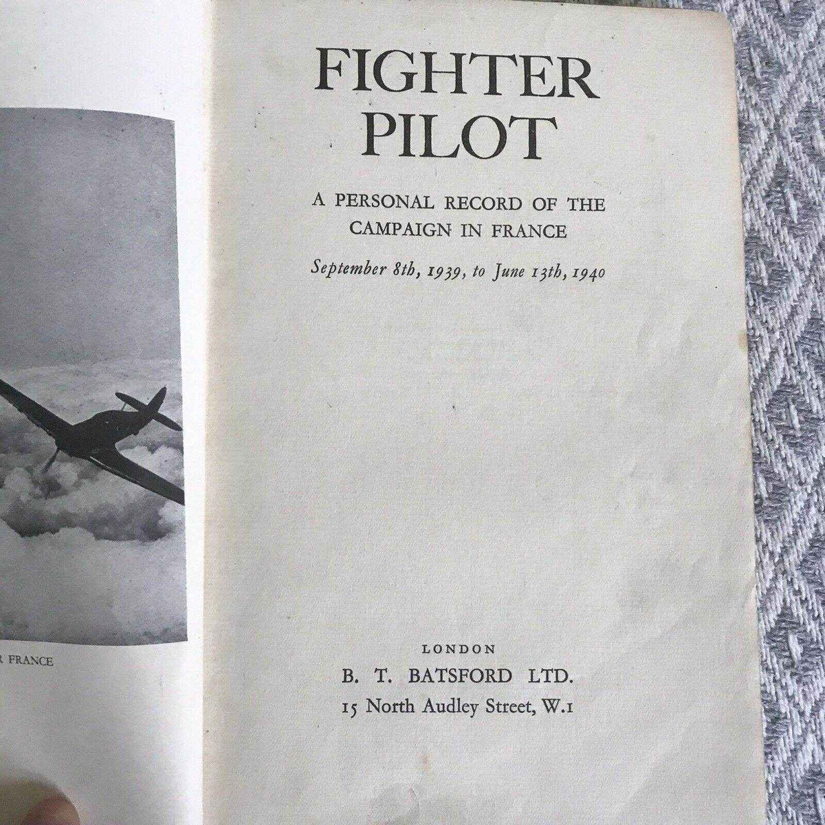 1941 Fighter Pilot Campaign France - A Personal Record of the 1939-1940 Conflict by B. T. - Honeyburn Books (UK)