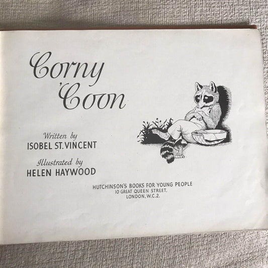 1944*1st* Corny ‘Coon - Isobel St. Vincent (Helen Haywood Illust) Hutchinson’s - Honeyburn Books (UK)