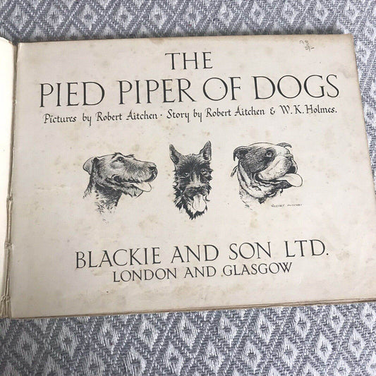 1946*1st* The Pied Piper Of Dogs - Robert Aitchen & W.K. Holmes(Blackie & Son) - Honeyburn Books (UK)