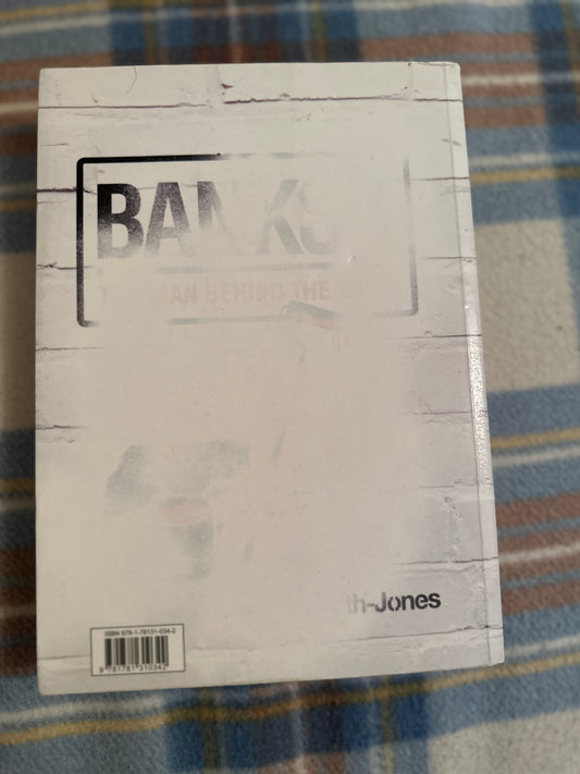 2012*1st* Banksy: The Man Behind The Wall - Will Elsworth-Jones(Aurum Press) - Honeyburn Books (UK)