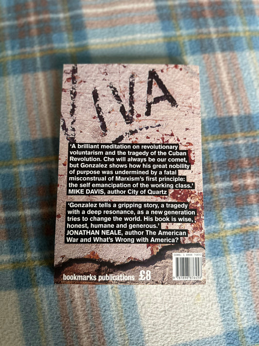 2004 Che Guevara & The Cuban Revolution- Mike Gonzalez(Bookmarks Publishers) - Honeyburn Books (UK)