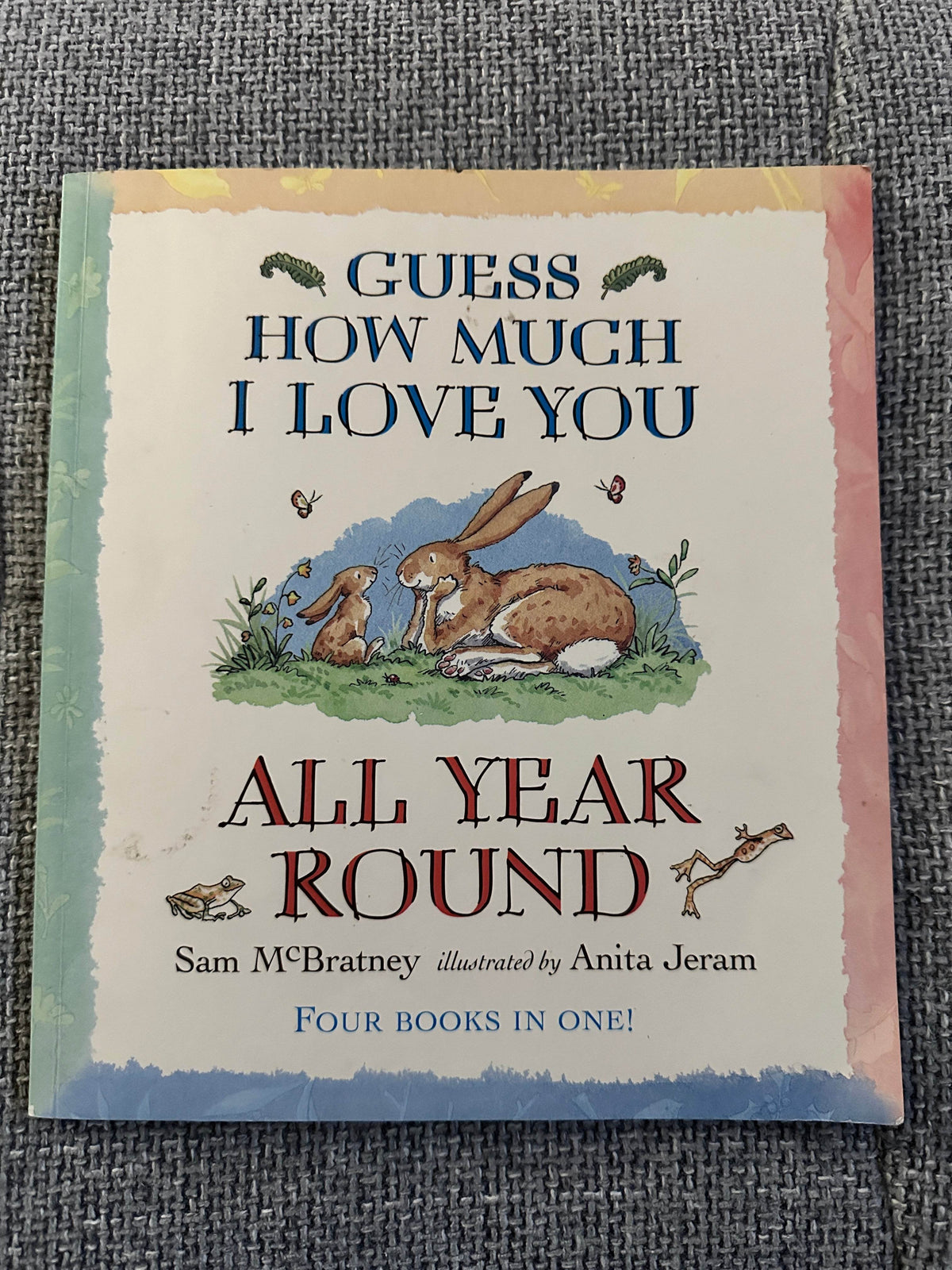 2007*1st* Guess How Much I Love You? All Year Round - Sam McBratney (Anita Jeram Illust) Walker Books - Honeyburn Books (UK)