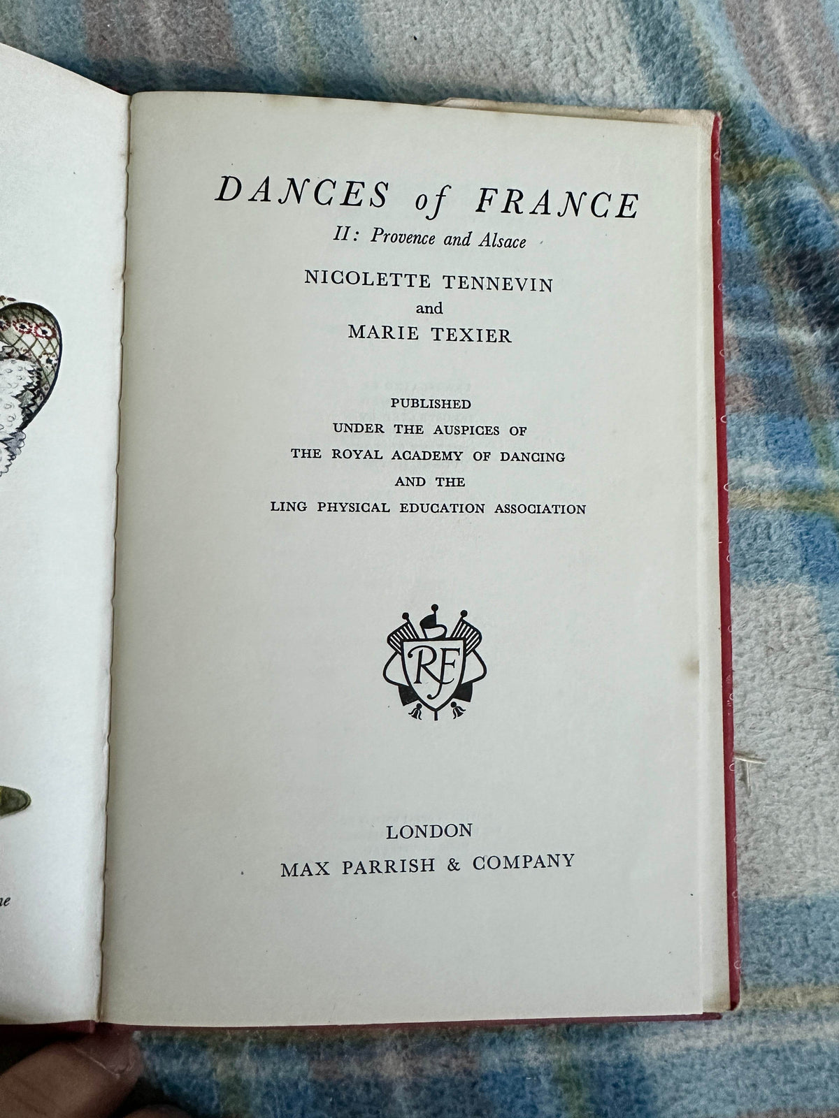 1951*1st* Dances Of France II (Provence & Alsace) Nicolette Tennevin & Marie Texier(Max Parrish & Co Ltd Publisher) - Honeyburn Books (UK)