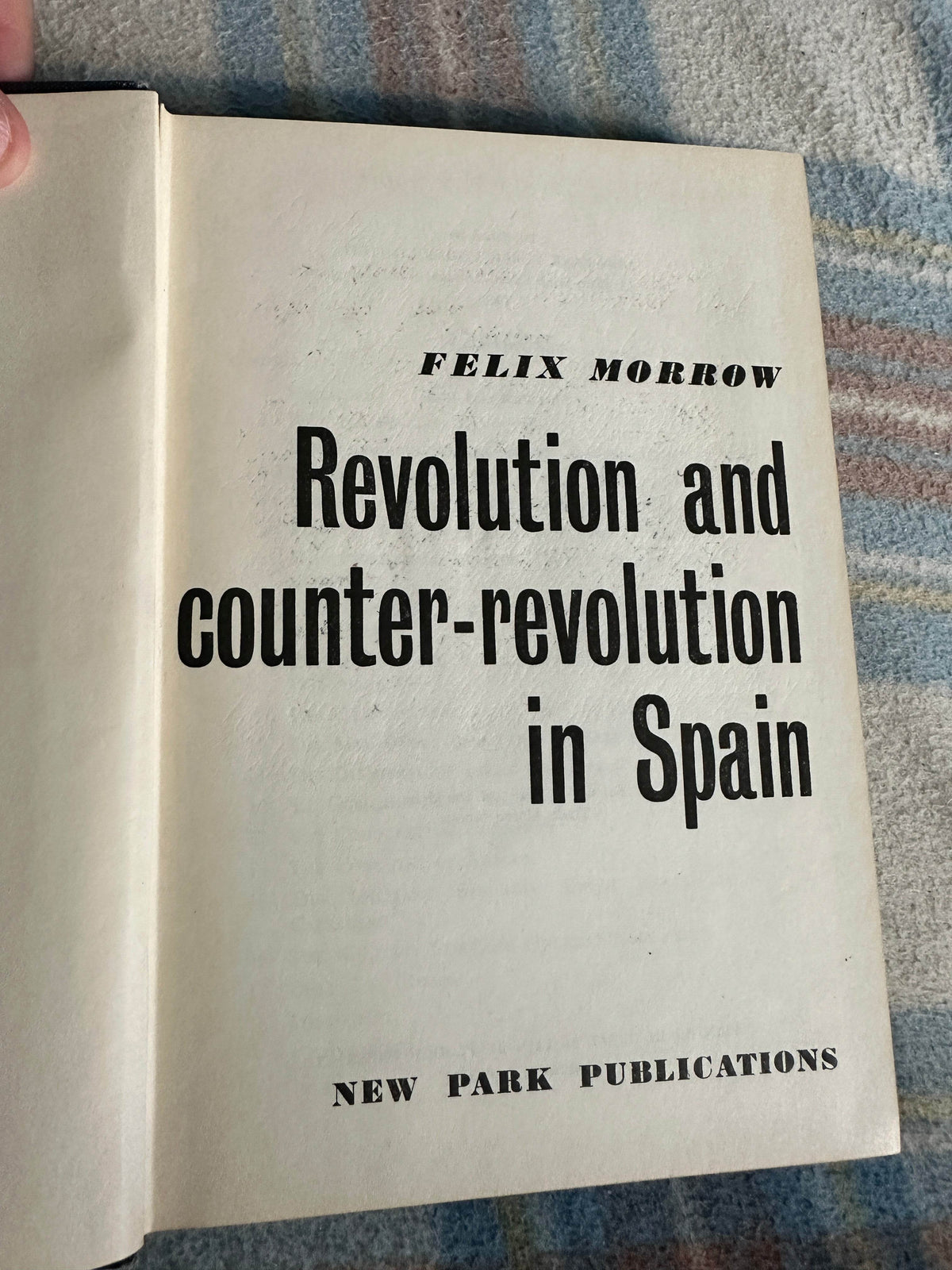 1963 Revolution & Counter-Revolution In Spain - Felix Morrow (New Park Publications) - Honeyburn Books (UK)