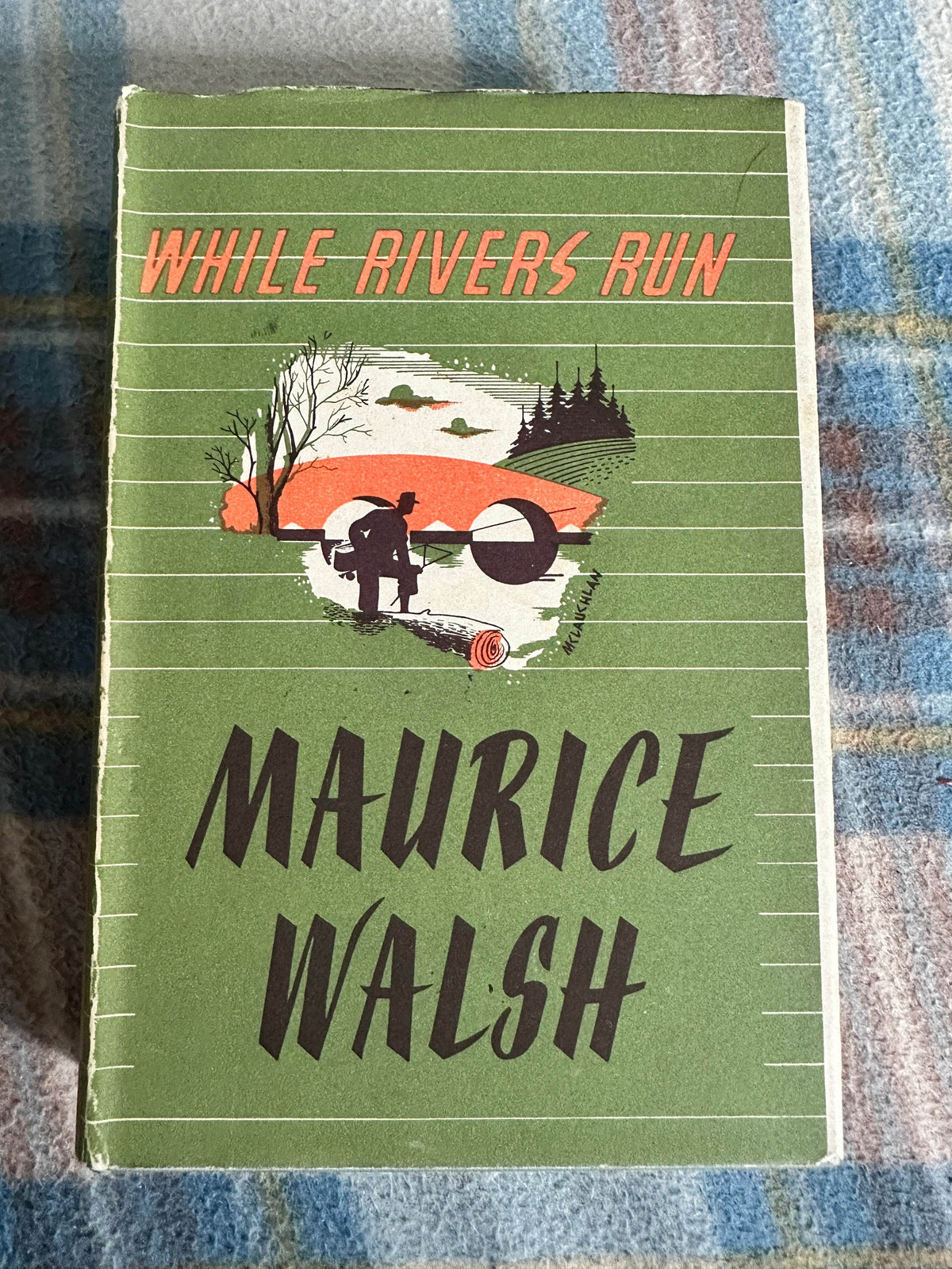 1950 While Rivers Run - Maurice Walsh(W. & R. Chambers Ltd) - Honeyburn Books (UK)
