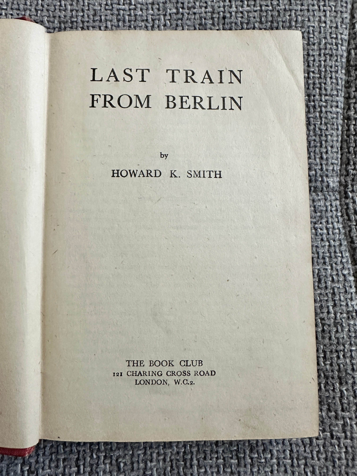 1943*1st* Last Train From Berlin - Howard K. Smith (The Book Club) - Honeyburn Books (UK)