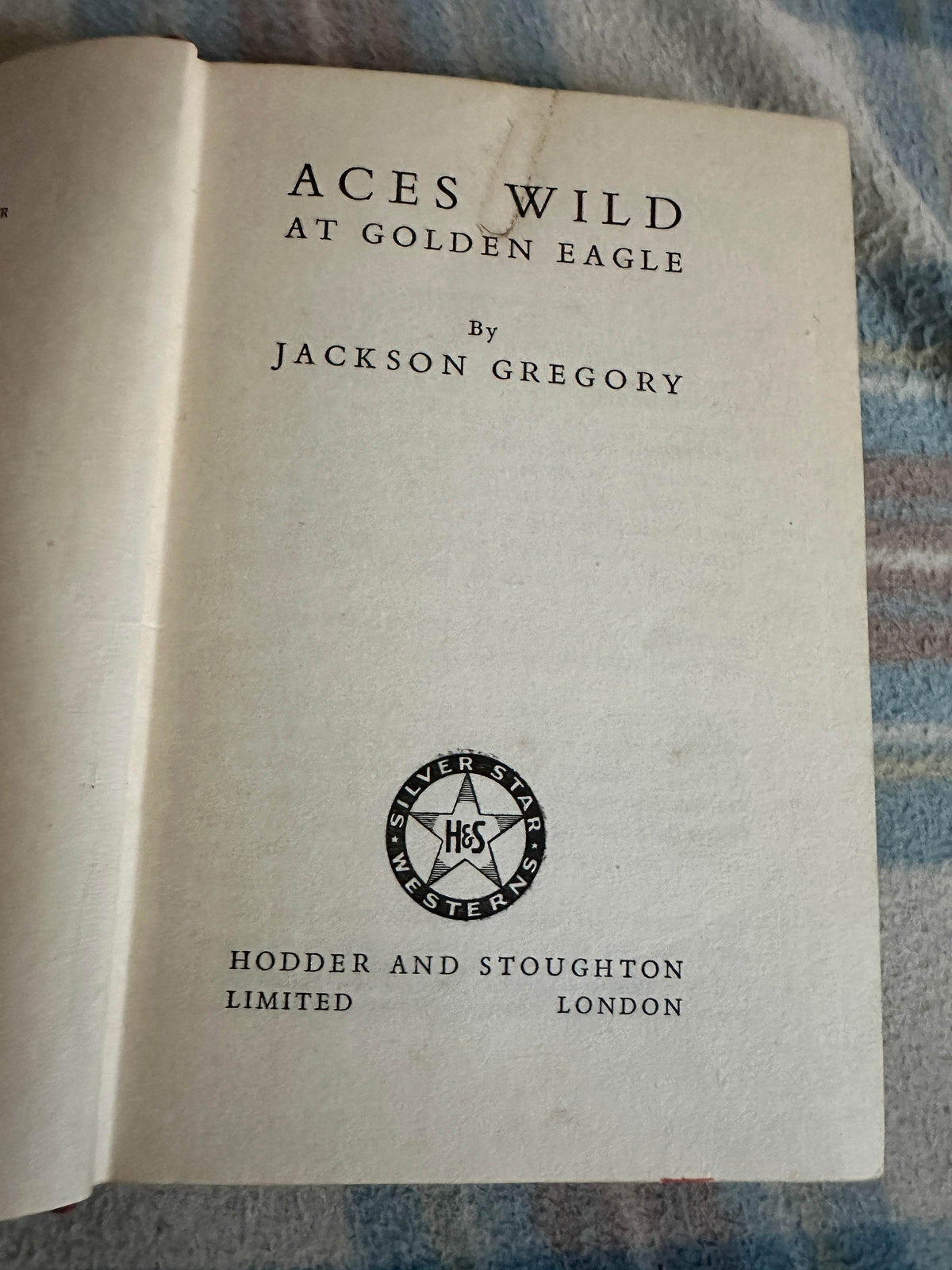 1947*1st* Aces Wild At Golden Eagle - Jackson Gregory(Hodder & Stoughton) - Honeyburn Books (UK)