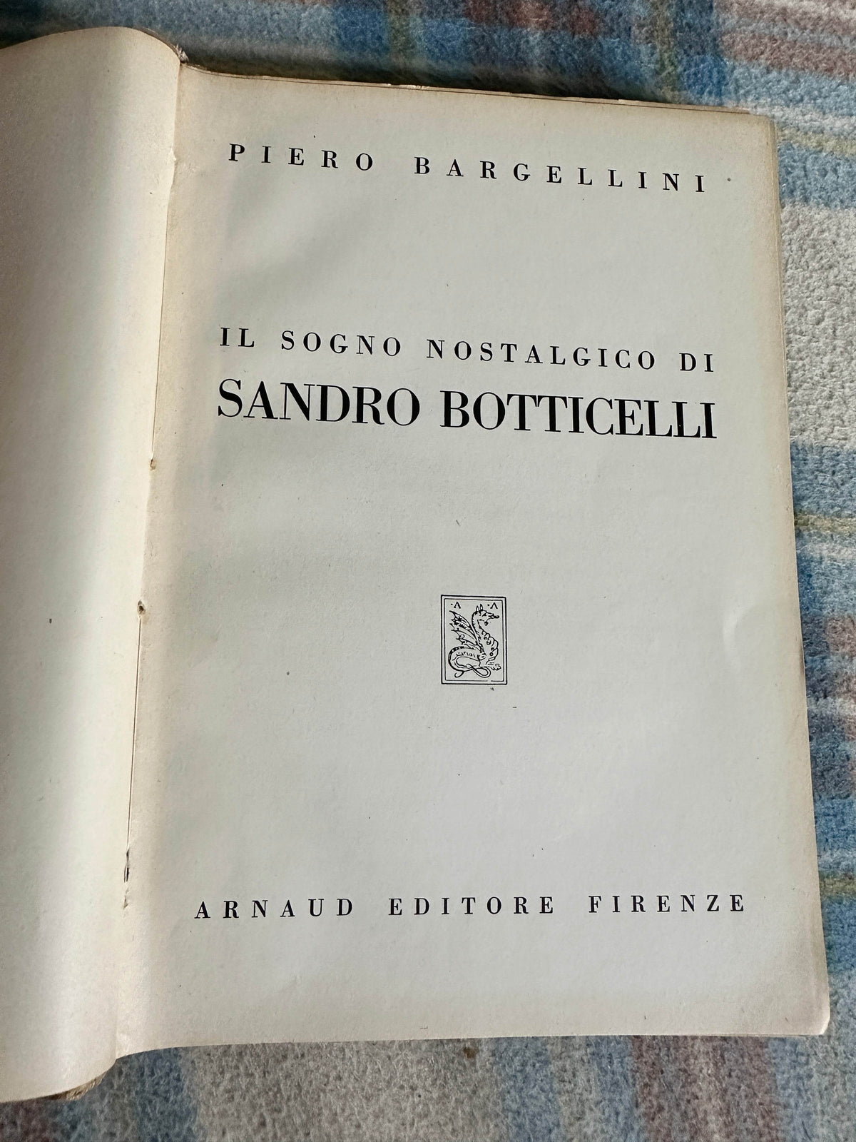 1946 Il Sogno Nostalgico Di Sandro Botticelli - Piero Bargellini(Arnaud In Firenze) - Honeyburn Books (UK)