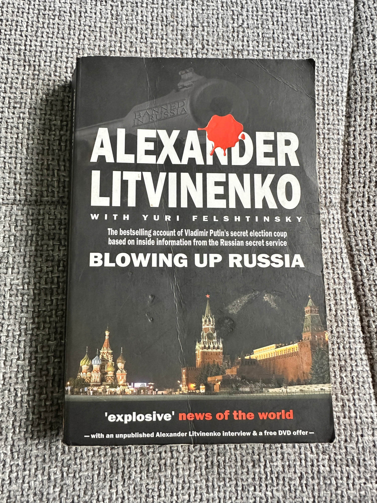 2007 Blowing Up Russia - Alexander Litvinenko & Yuri Felshtinsky (Gibson Square Publisher) - Honeyburn Books (UK)