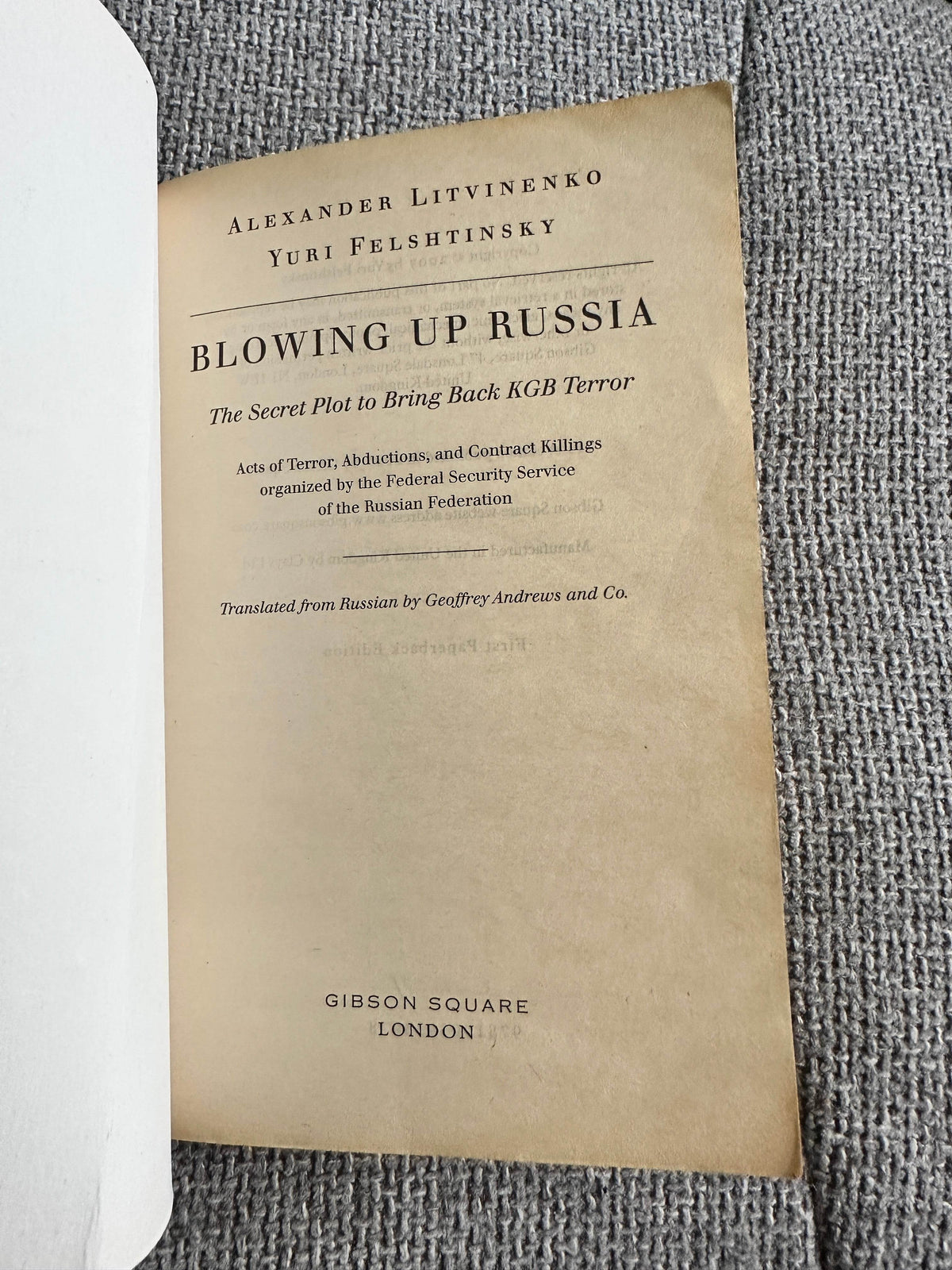2007 Blowing Up Russia - Alexander Litvinenko & Yuri Felshtinsky (Gibson Square Publisher) - Honeyburn Books (UK)