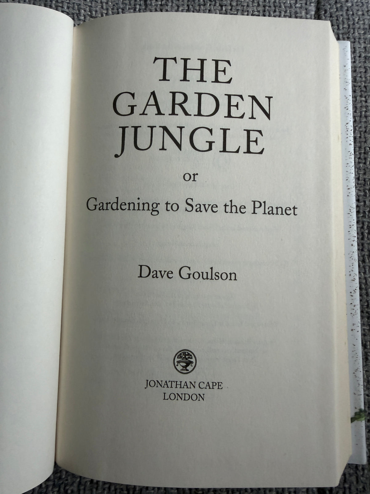 The Garden Jungle Book: Gardening to Save the Planet by Dave Goulson - Jonathan Cape Edition 2019 - Honeyburn Books (UK)