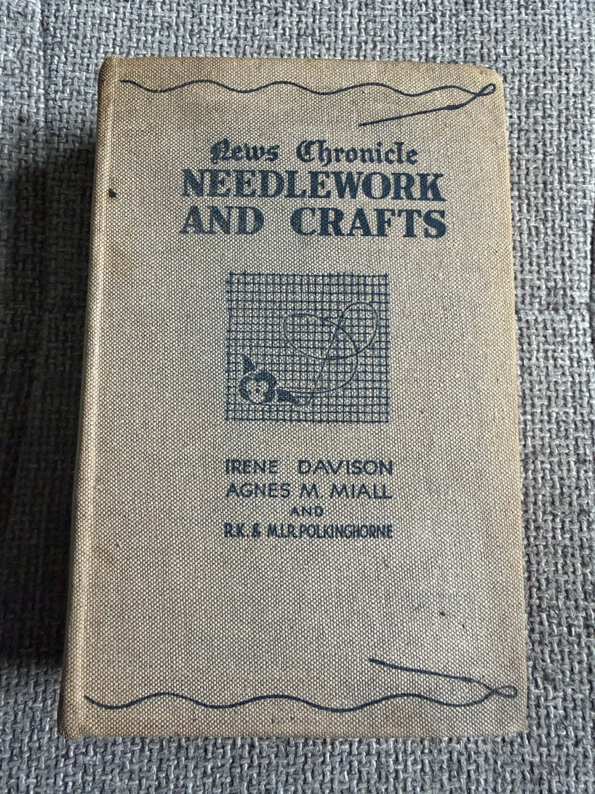 1940 Needlework Crafts Book by Irene Davison, Agnes M. Miall, R.K. & M.I.R. Polkinghorne - News Chronicle Edition - Honeyburn Books (UK)