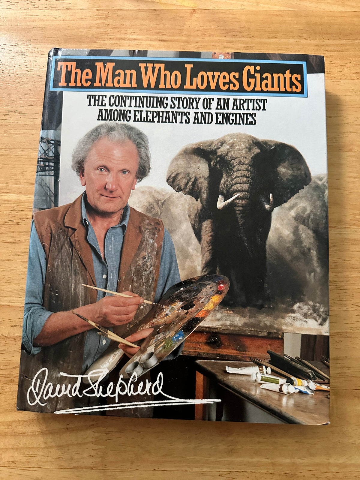 1989*signed* The Man Who Loves Giants - David Shepherd(David & Charles) - Honeyburn Books (UK)