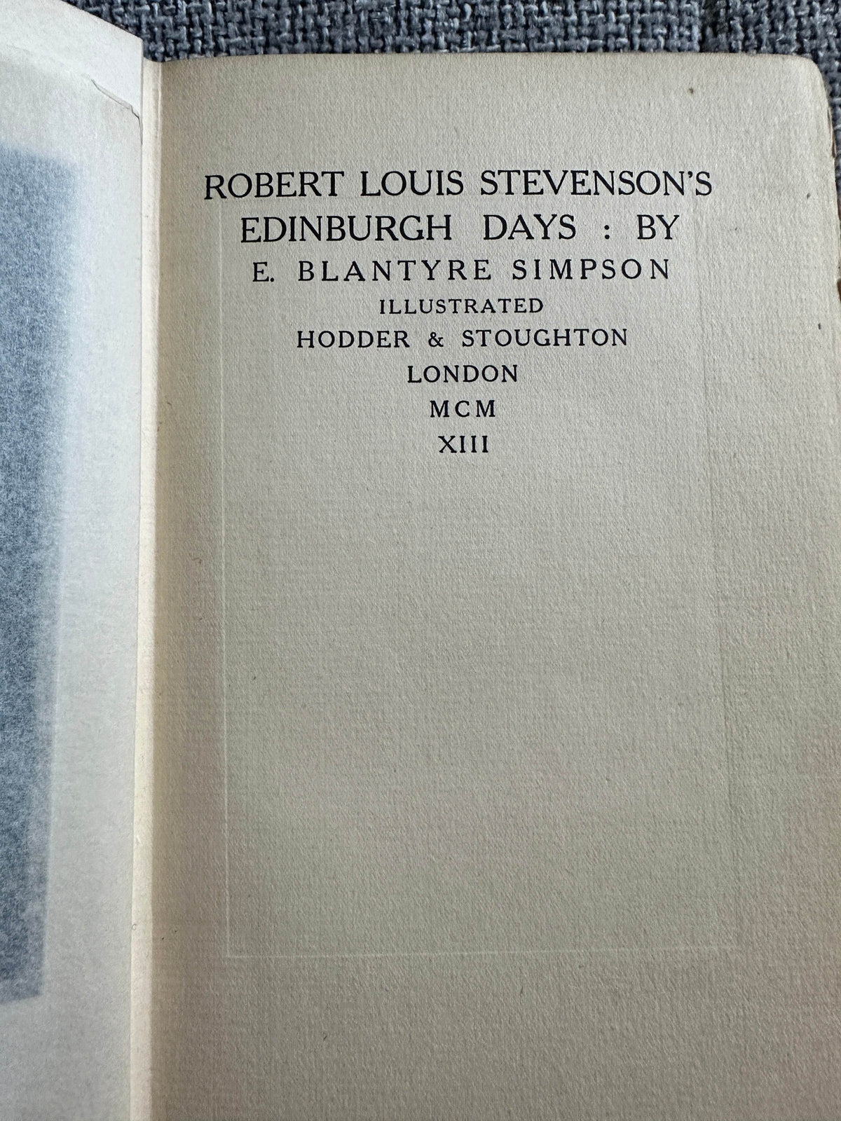 1913 Robert Louis Stevenson Edinburgh Days - E. Blantyre Simpson(Hodder & Stoughton) - Honeyburn Books (UK)