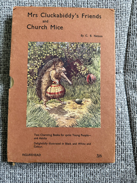 1935 Church Mice & Mrs Cluckabiddy’s Friends - C. B. Nelson(Figurehead) in Slipcase - Honeyburn Books (UK)