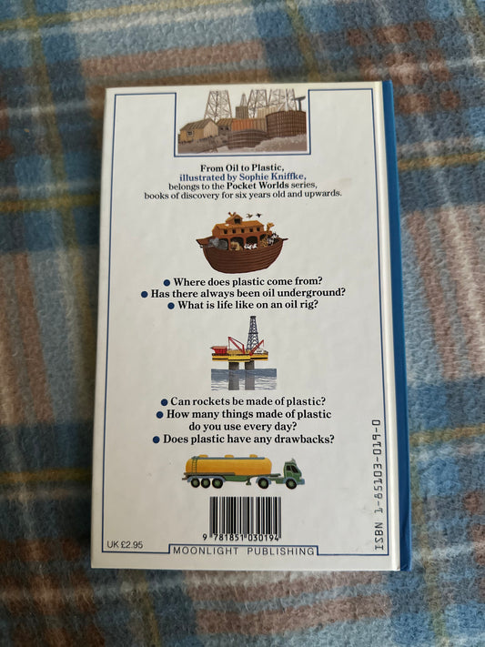 1987 From Oil To Plastic - Raphaëlle Brice (illustrated Sophie Kniffke) Pocket Worlds The World We Use - Honeyburn Books (UK)