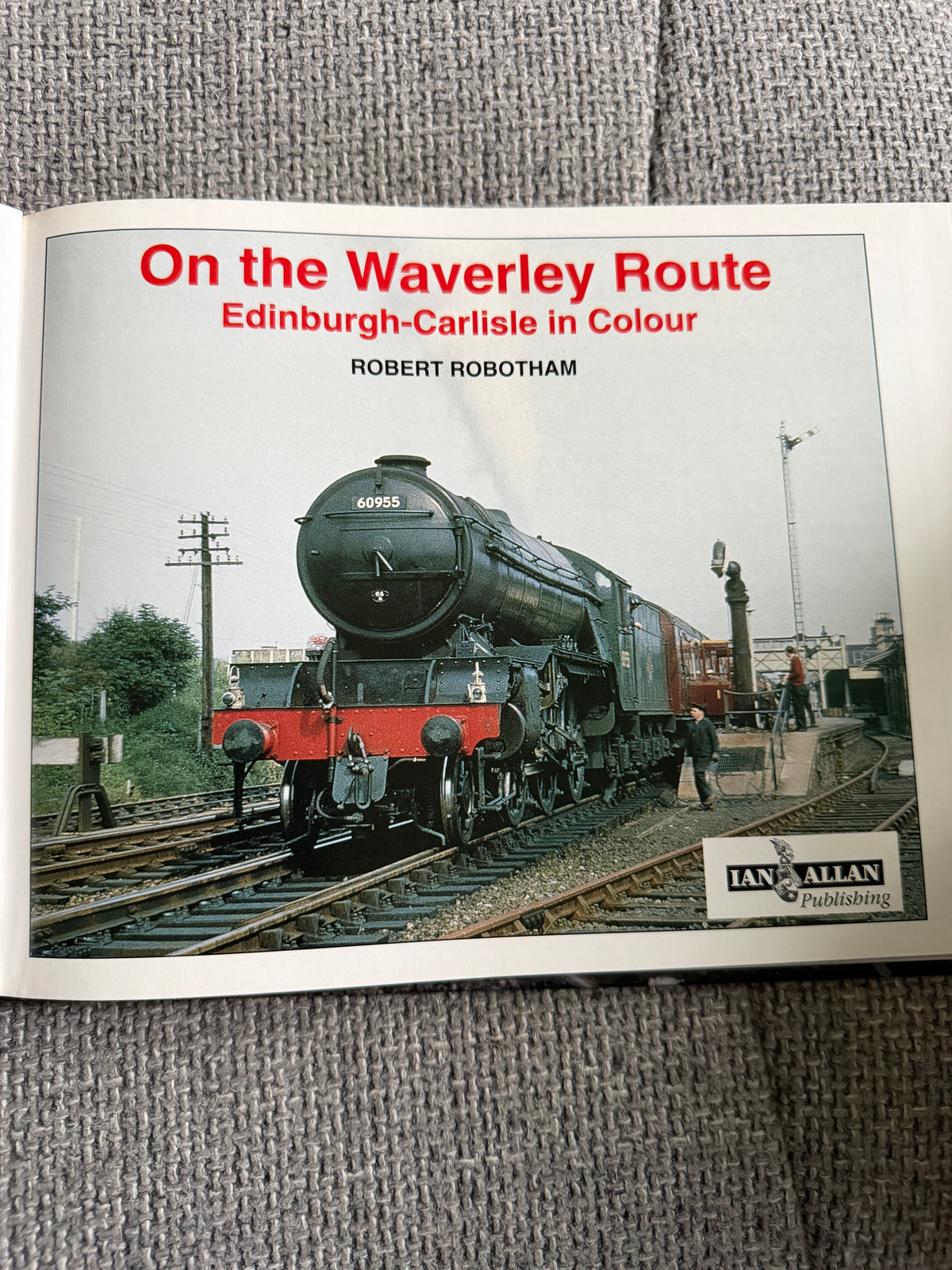 1995*1st* On The Waverley Route (Edinburgh - Carlisle in colour) Robert Robotham (Ian Allan Publishing)