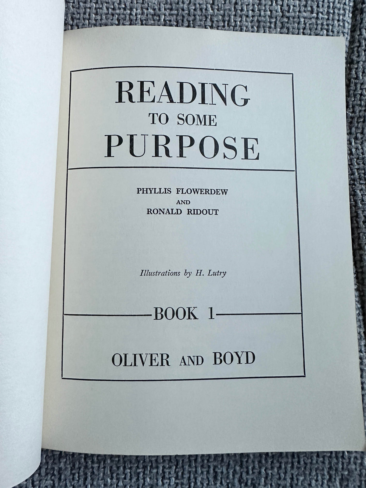 1967 Reading To Some Purpose Book 1 - Phyllis Flowerdew & Ronald Ridout(Illust H. Lutry)Oliver & Boyd Publisher - Honeyburn Books (UK)
