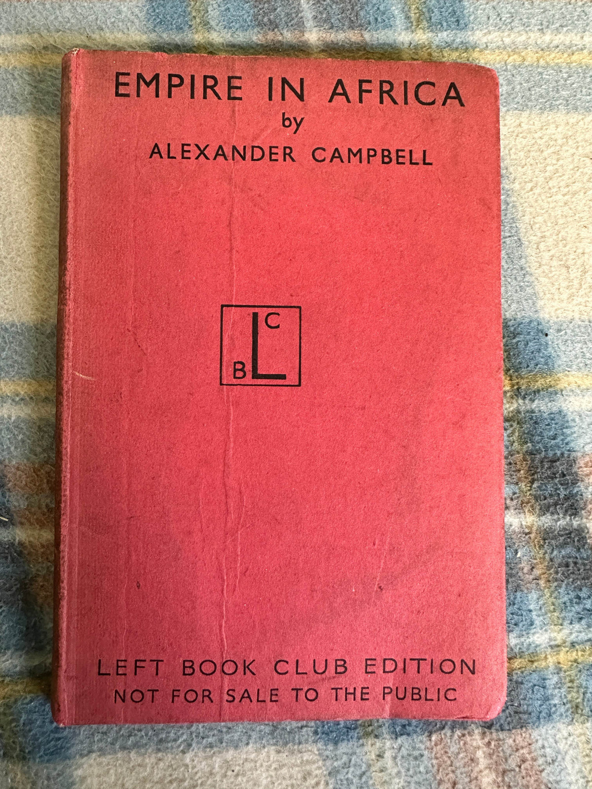 1944*1st* Empire In Africa - Alexander Campbell(Victor Gollancz) Left Book Club Edition - Honeyburn Books (UK)