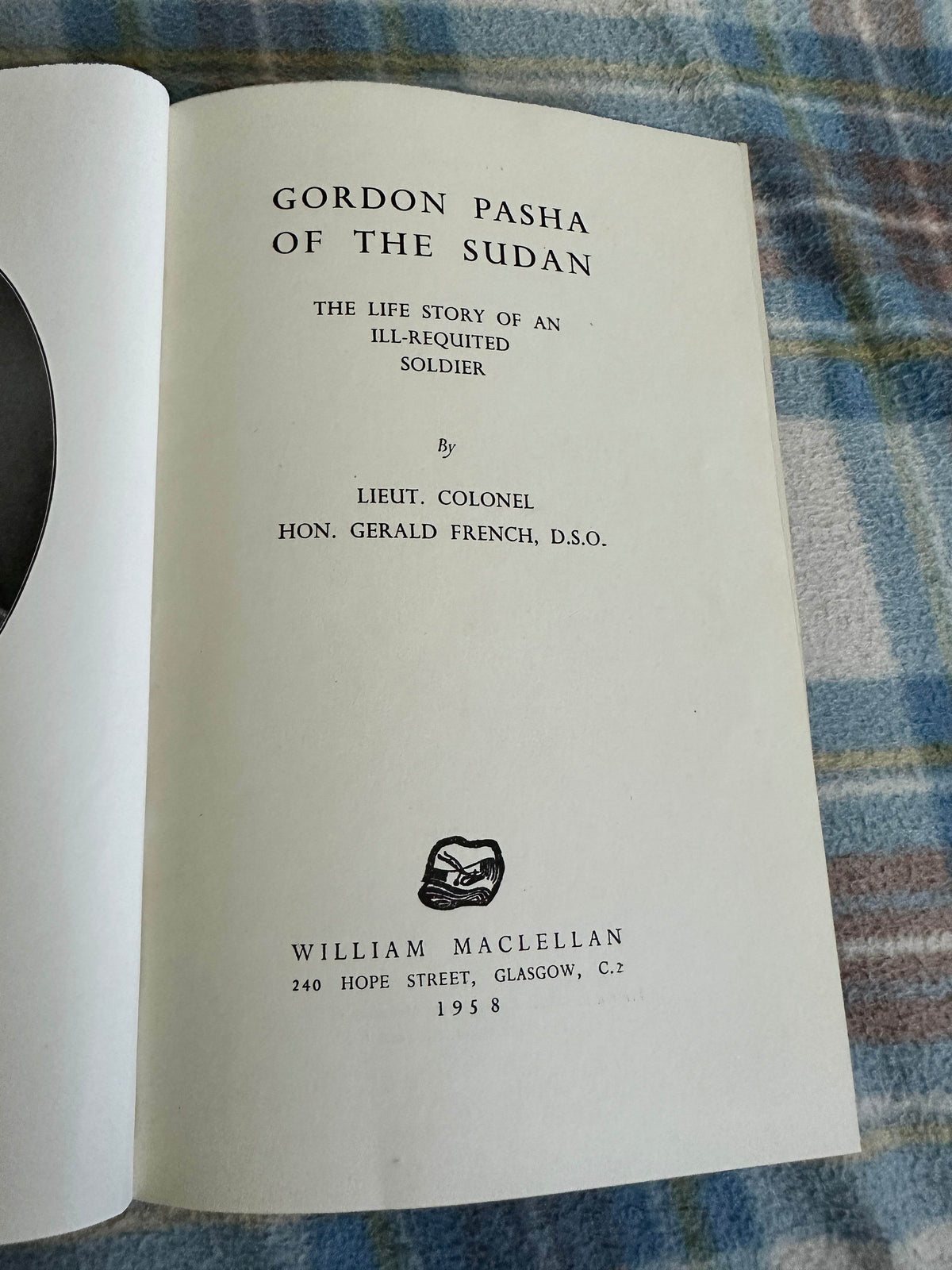 1958*1st* Gordon Pasha Of The Sudan(The Life Story Of An Ill-Requitted Soldier) - Lieut. Colonel Hon. Gerald French DSO(William Maclellan Pub) - Honeyburn Books (UK)