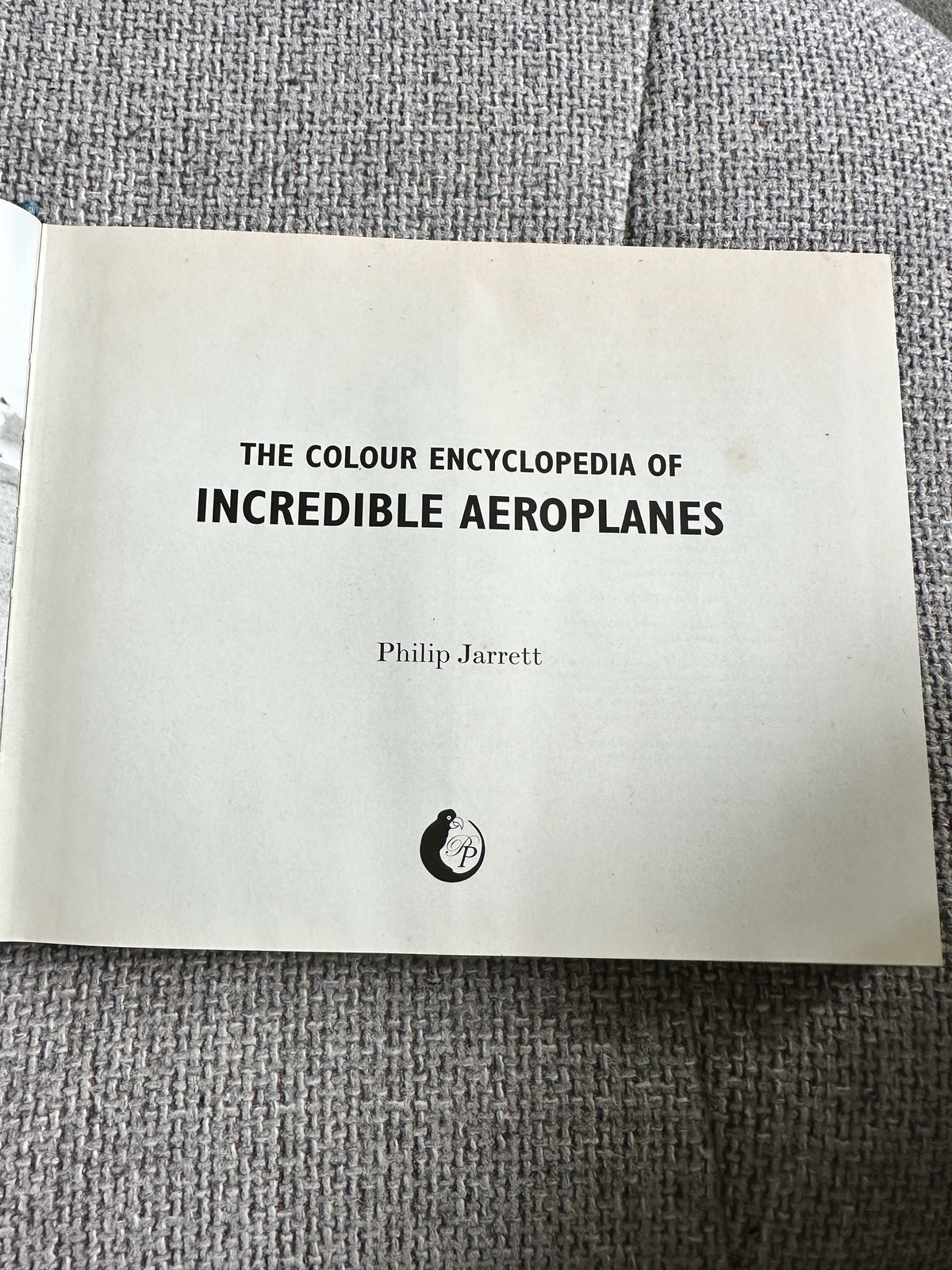 2007*1st* The Colour Encyclopedia Of Incredible Aeroplanes - Philip Jarrett (The Book People) - Honeyburn Books (UK)