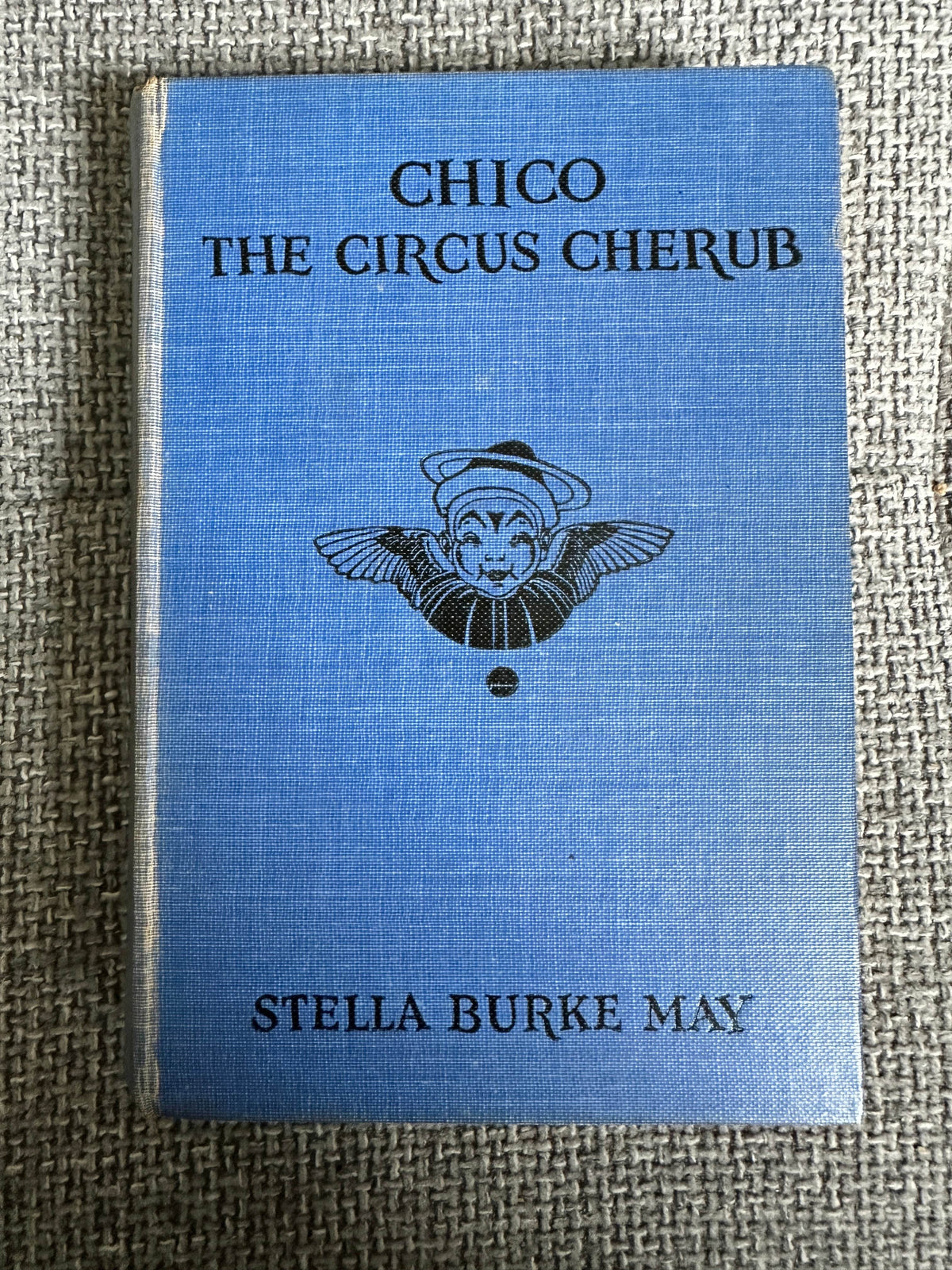 1928*1st* Chico The Circus Cherub - Stella Burke May(Bernice Oehler Illust)D. Appleton & Company New York London - Honeyburn Books (UK)