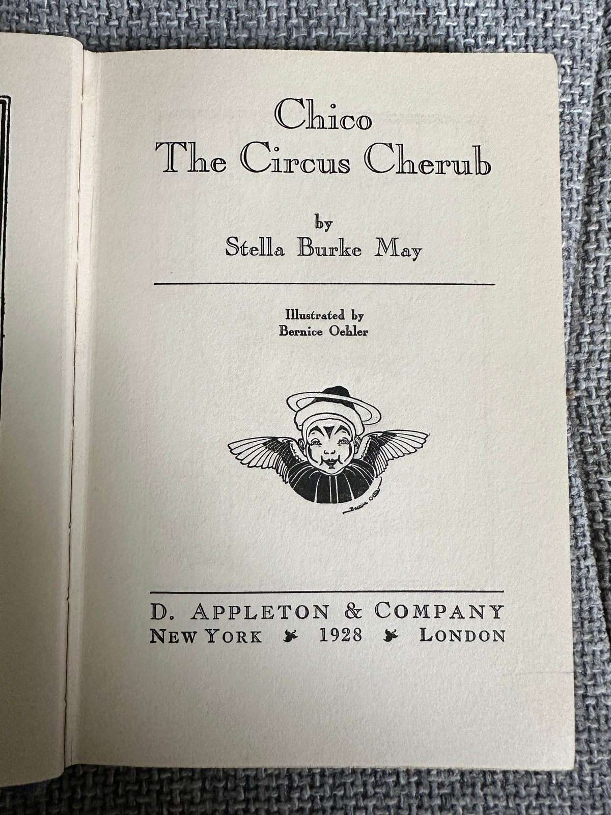 1928*1st* Chico The Circus Cherub - Stella Burke May(Bernice Oehler Illust)D. Appleton & Company New York London - Honeyburn Books (UK)