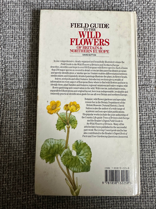 1988 Field Guide To The Wild Flowers Of Britain & Northern Europe - David Sutton(Illust Peter Chesterton, John Davis & Colin Emberson) Parragon - Honeyburn Books (UK)