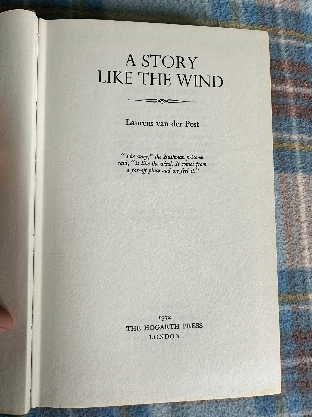 1972 A Story Like The Wind - Laurens Van der Post (The Hogarth Press) - Honeyburn Books (UK)