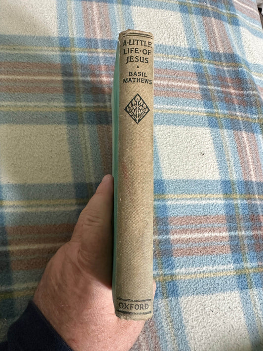 1934 A Little Life Of Jesus - Basil Mathews(Oxford) frontis Sir John E. Millais - Honeyburn Books (UK)
