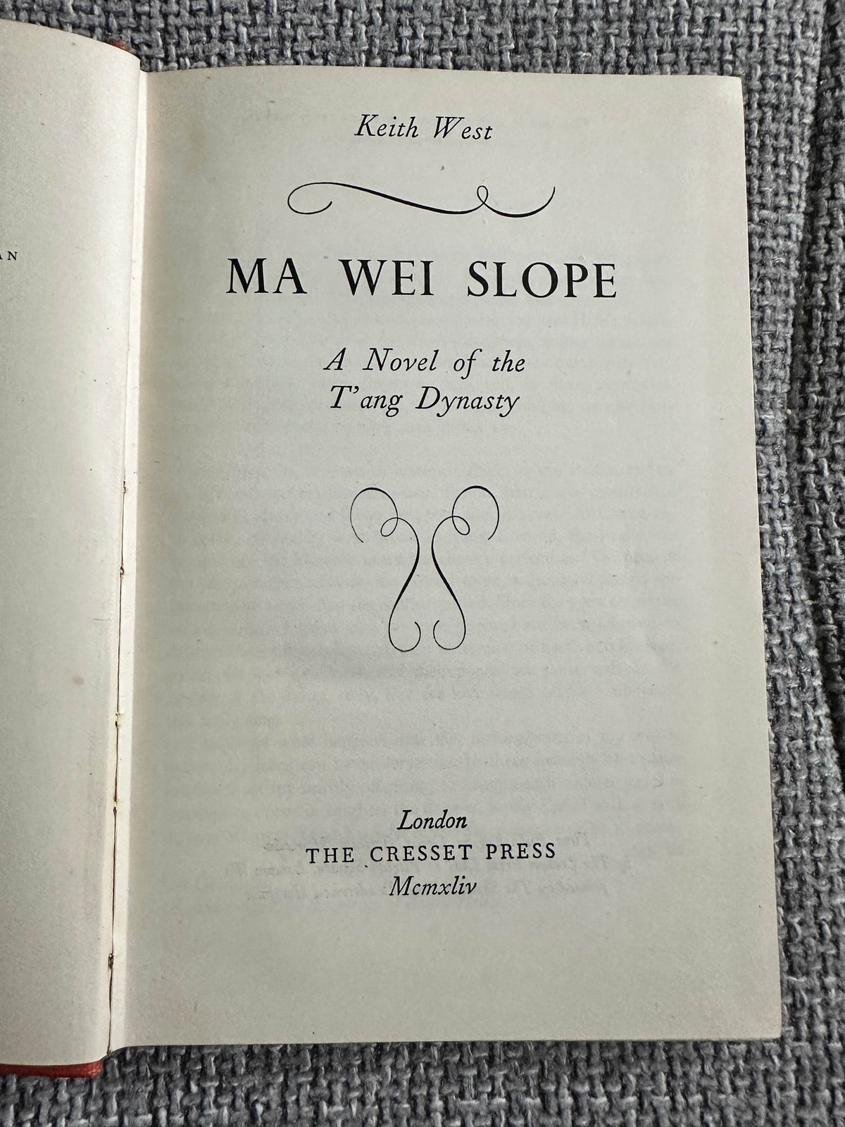 1944*1st* Ma Wei Slope(A Novel Of The Tang Dynasty) Keith West(The Cresset Press) - Honeyburn Books (UK)