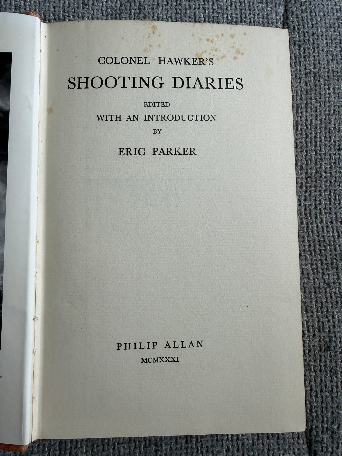1931*1st* Colonel Hawker’s Shooting Diaries - Eric Parker (Editor) Philip Allan Published