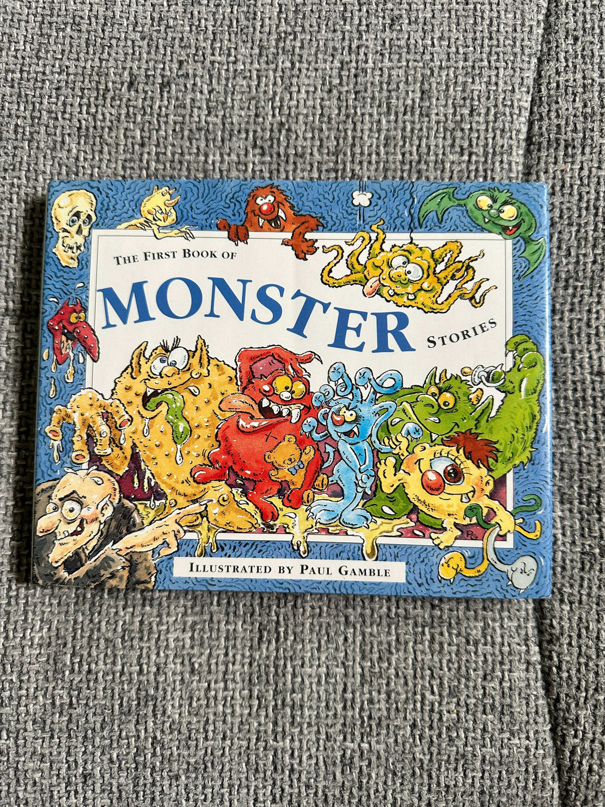 1994*1st* The First Book Of Monster Stories - Claire Steeden, Candy Wallace, Dave King (Paul Gamble Illust) Parragon