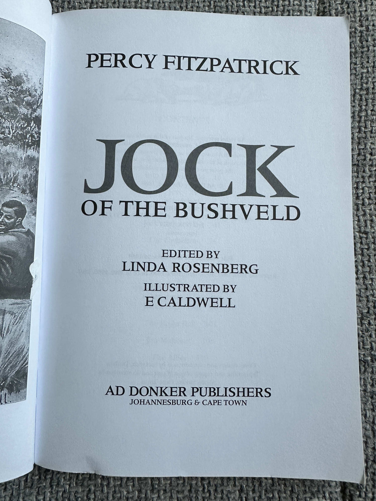2010 Jock Of The Bushveld - Sir Percy Fitzpatrick (E. Caldwell Illust) Collector’s Edition 100yr edition (AD Donker Publisher) Johannesburg