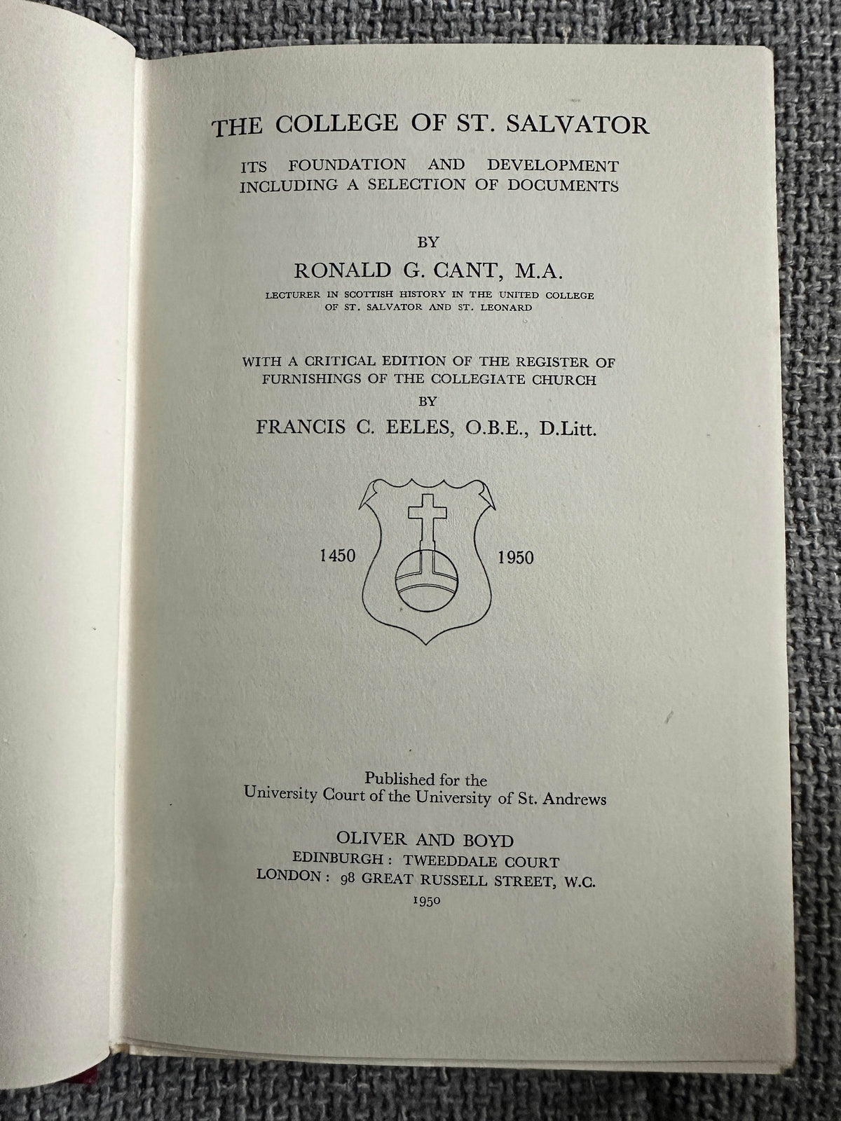 1950*1st* The College Of St. Salvator Its Foundation & Development Including A Selection Of Documents - Ronald G. Cant (Oliver & Boyd Publisher) - Honeyburn Books (UK)