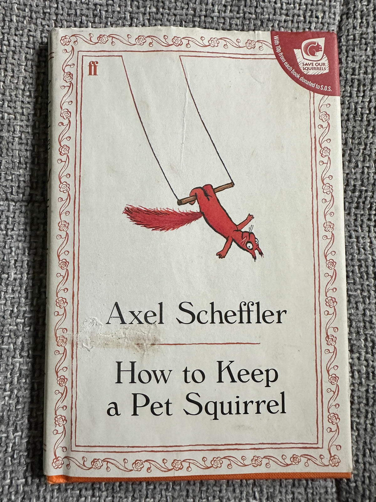 2010*1st* How To Keep A Pet Squirrel - Axel Scheffler(Faber & Faber) - Honeyburn Books (UK)
