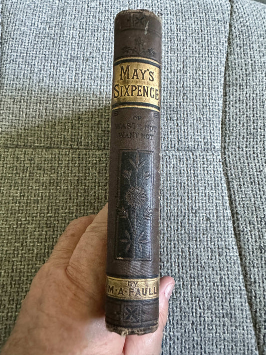 1886 May’s Sixpence Or Waste Not, Want Not - M. A. Paull (Thomas Nelson & Sons)