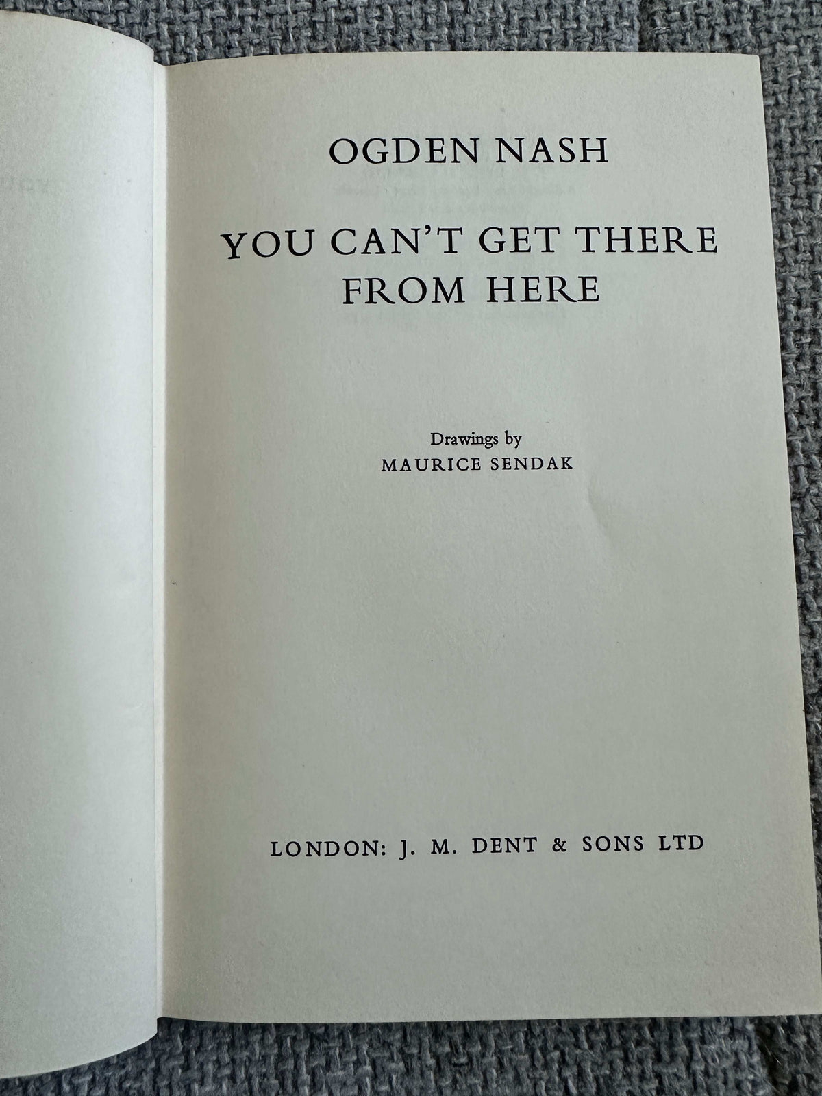 1957*1st* You Can’t Get There From Here - Ogden Nash (Maurice Sendak Illust) J. M. Dent & Sons Ltd.