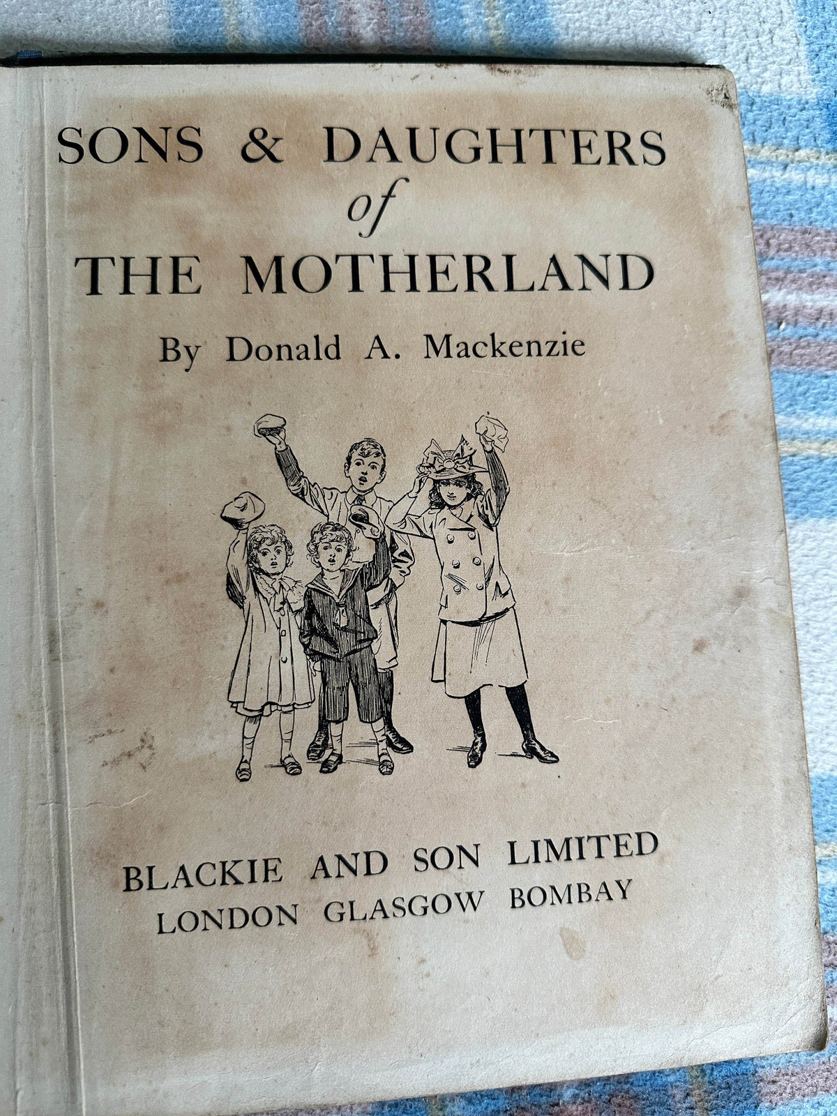 1919 Sons & Daughters Of The Motherland - Donald A. Mackenzie(Blackie & Son) - Honeyburn Books (UK)