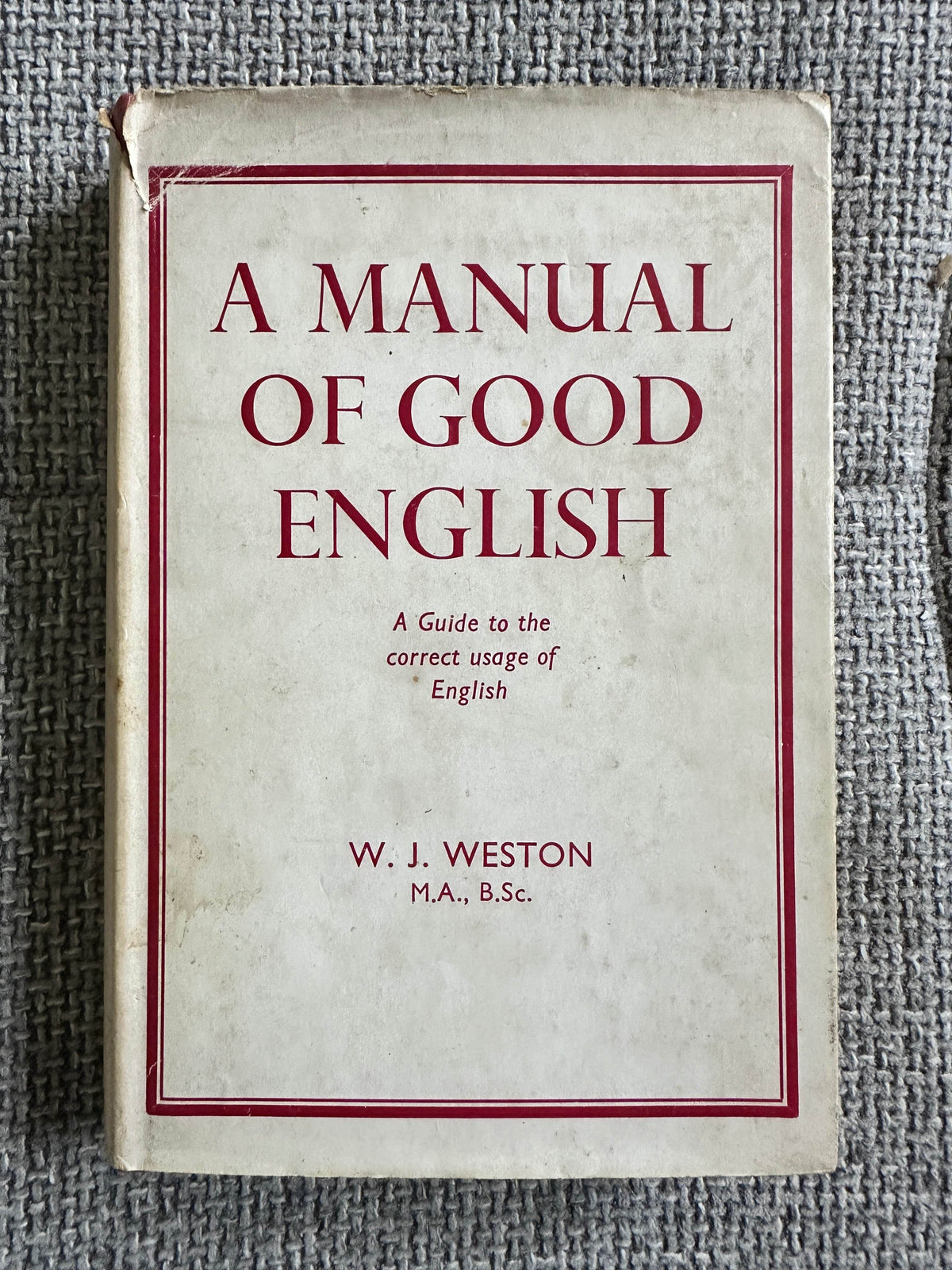 1953 A Manual Of Good English - W. J. Weston(George Newnes Ltd) - Honeyburn Books (UK)