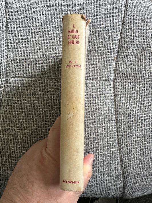 1953 A Manual Of Good English - W. J. Weston(George Newnes Ltd) - Honeyburn Books (UK)