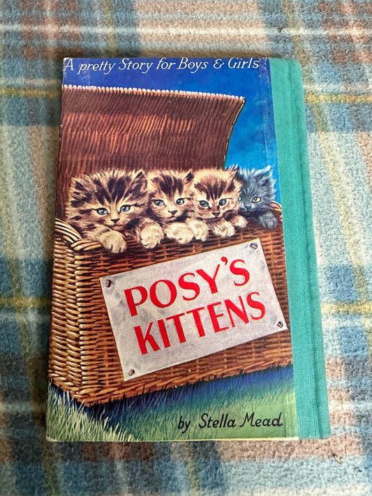 1945*1st* Posy’s Kittens - Stella Mead(Eulalie Minfred Banks illustration) PM Productions Ltd - Honeyburn Books (UK)
