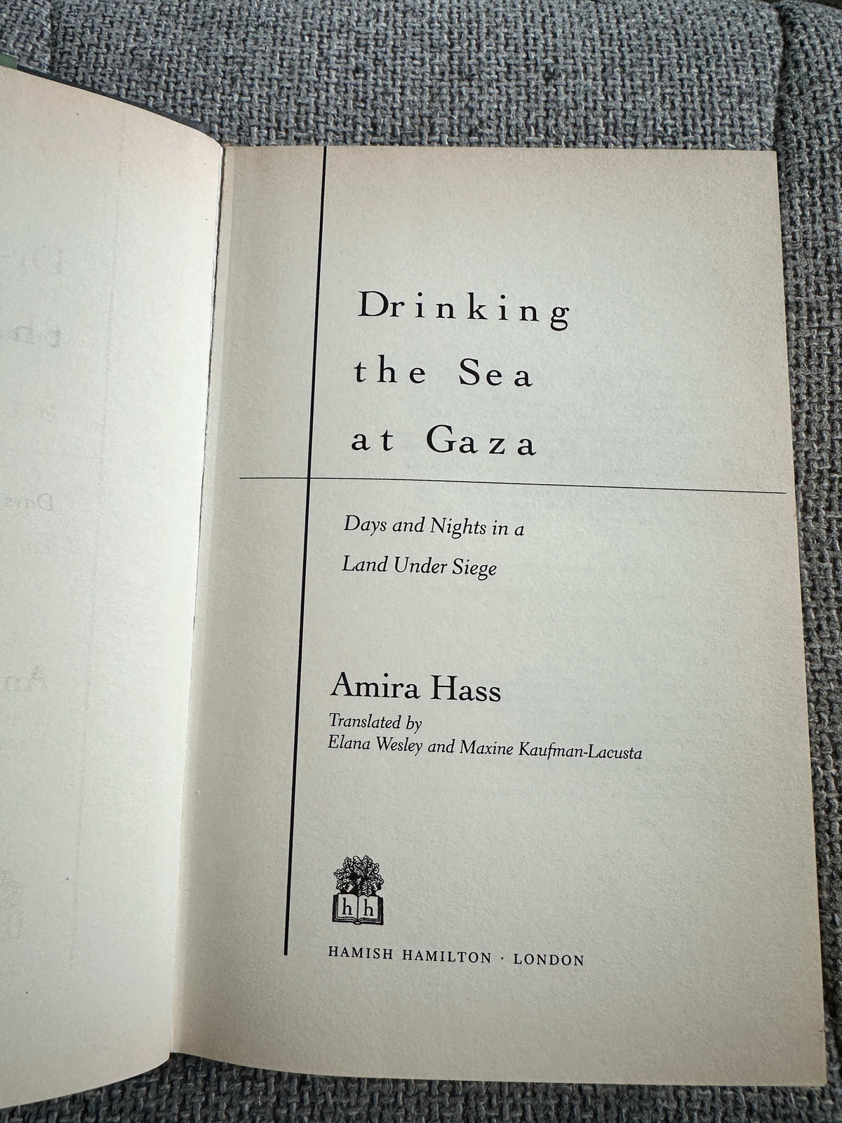 1999*1st* Drinking The Sea At Gaza: Days & Nights In A Land Under Seige - Amira Hass (Hamish Hamilton)