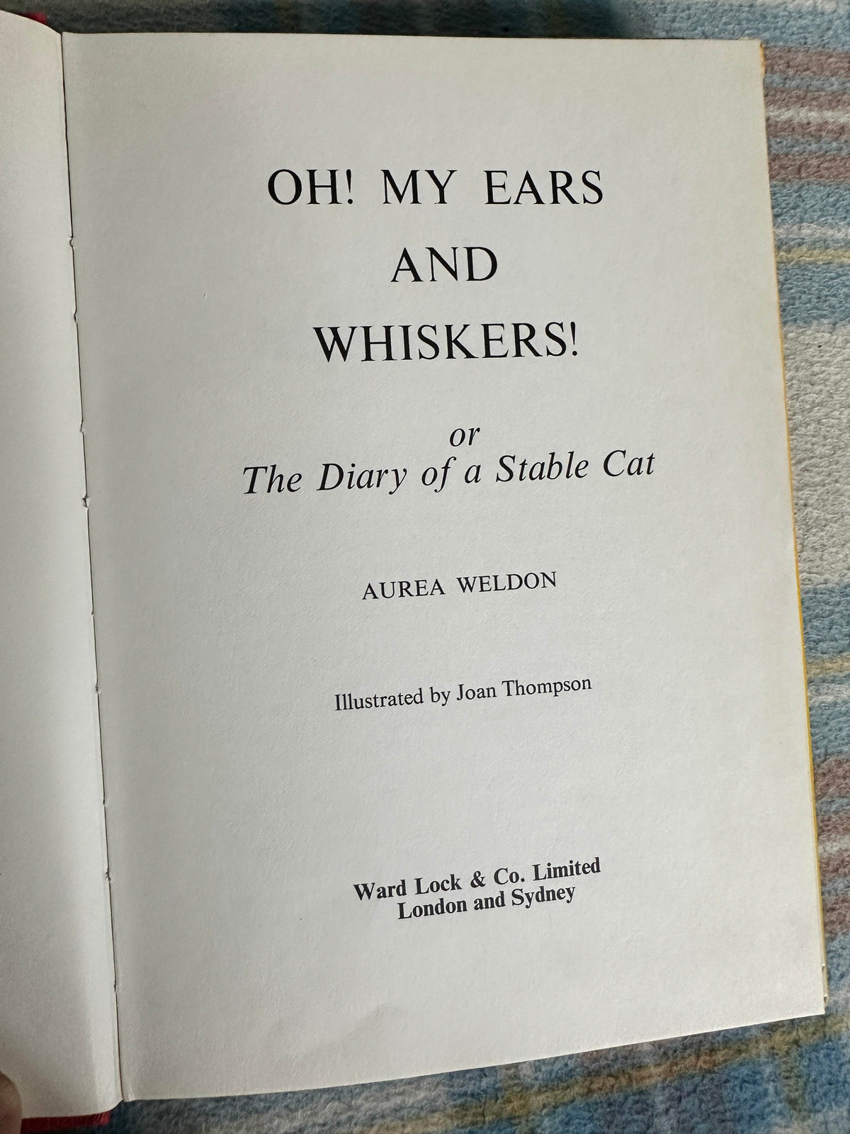 1969*1st* Oh! My Ears & Whiskers! - Aurea Weldon(Joan Thompson Illust)Ward Lock & Co Ltd - Honeyburn Books (UK)