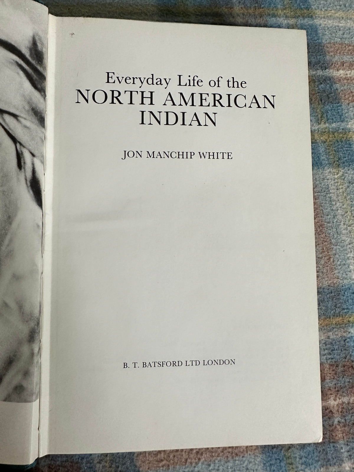 1979*1st* Everyday Life Of The North American Indian - Jon Manchip White(B. T. Batsford publisher) - Honeyburn Books (UK)