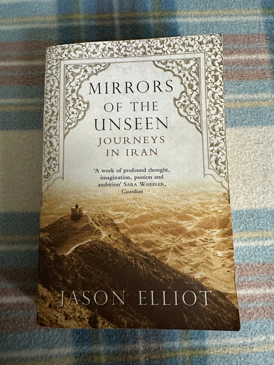 2006*1st* Mirrors Of The Unseen(Journeys In Iran) Jason Elliot(Picador) - Honeyburn Books (UK)