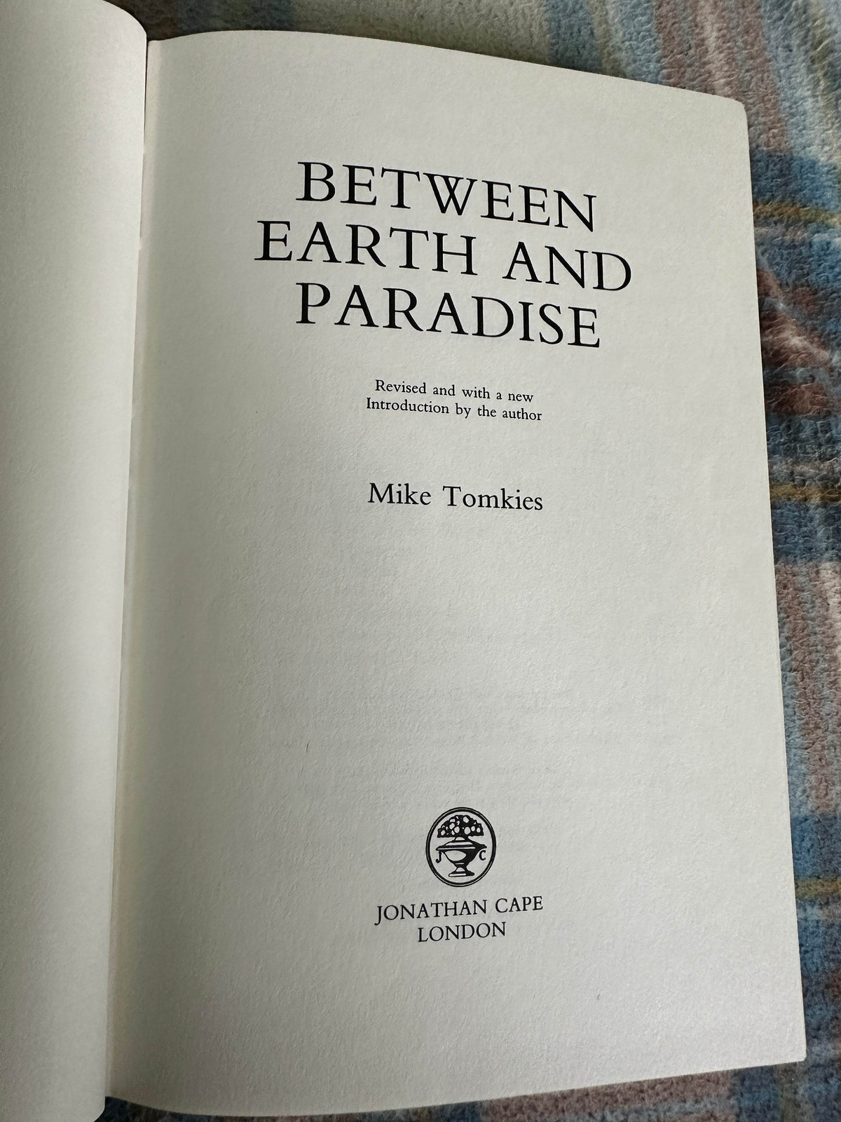 1991*1st* Between Earth & Paradise - Mike Tomkies (Jonathan Cape) - Honeyburn Books (UK)