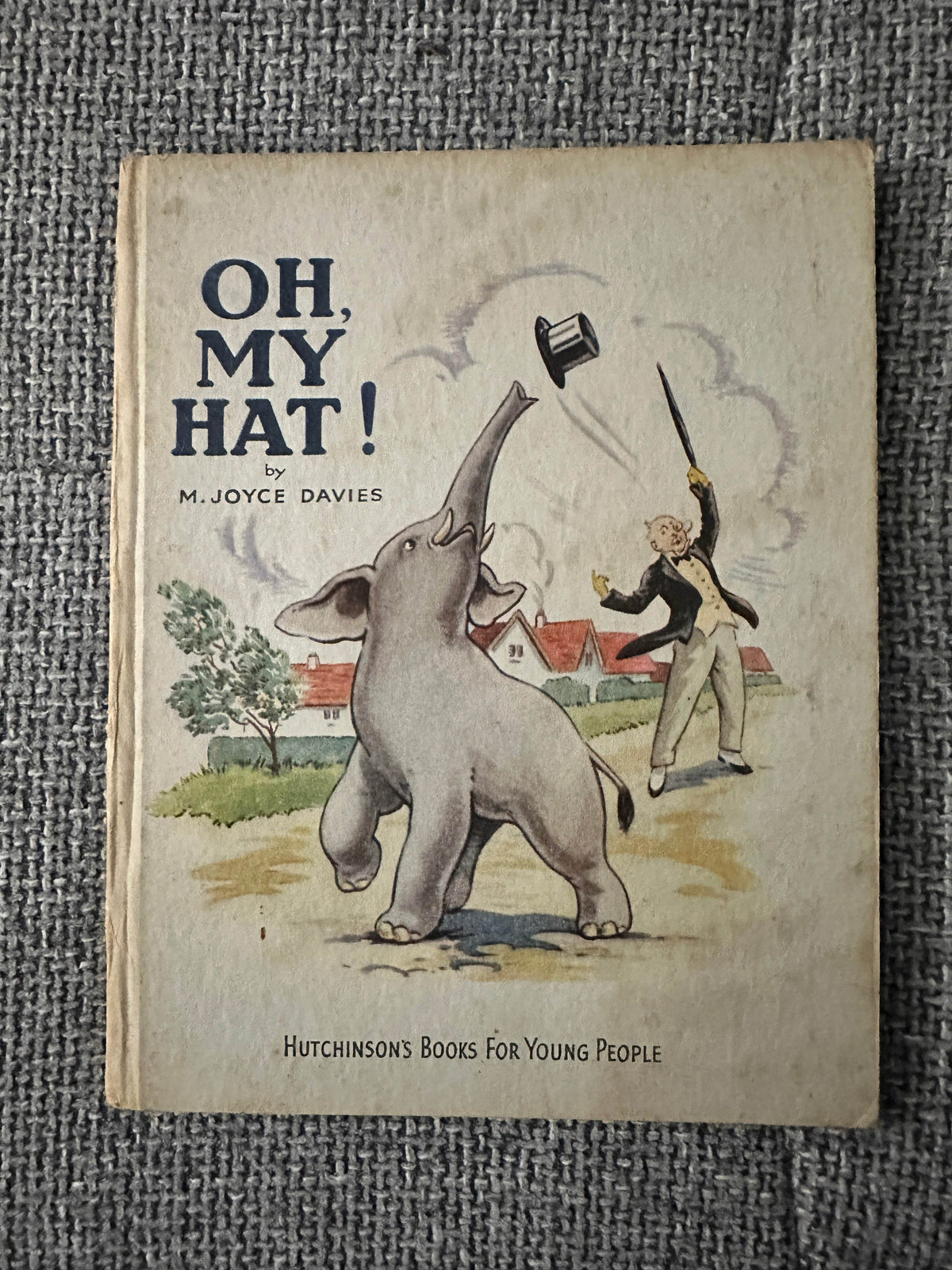 1947*1st* Oh My Hat! - M. Joyce Davies(Hutchinson’s Books for Young People) - Honeyburn Books (UK)