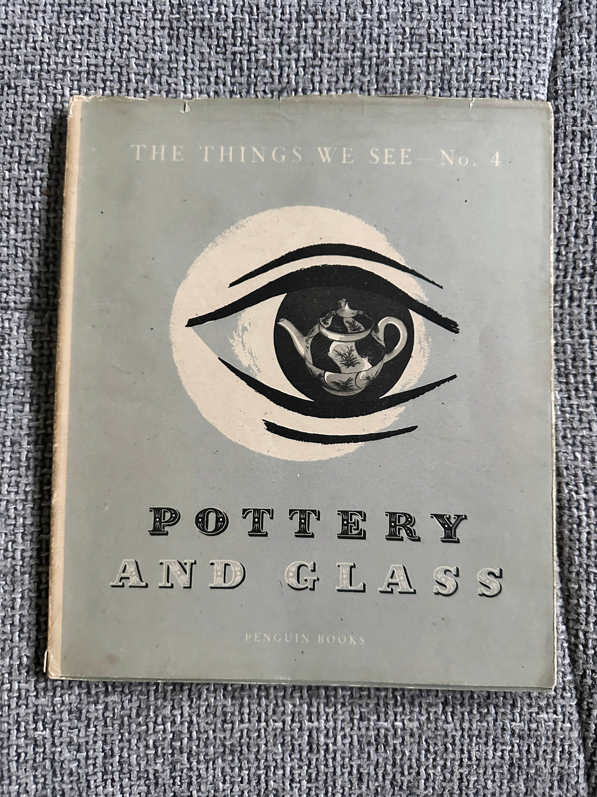 1947*1st*The Things We See no4 - Pottery & Glass - Bernard Hollowood (Penguin Books) - Honeyburn Books (UK)