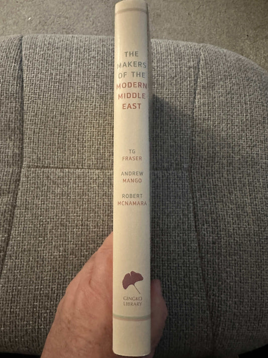 2015 The Makers Of The Modern Middle East - T. G. Fraser, Andrew Mango, Robert McNamara (Gingko Library)
